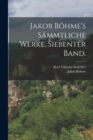 Image for Jakob Bohme&#39;s sammtliche Werke. Siebenter Band.