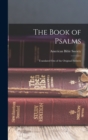 Image for The Book of Psalms : Translated Out of the Original Hebrew