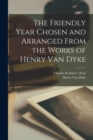 Image for The Friendly Year Chosen and Arranged From the Works of Henry Van Dyke
