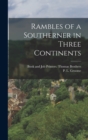 Image for Rambles of a Southerner in Three Continents