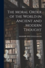 Image for The Moral Order of the World in Ancient and Modern Thought