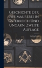 Image for Geschichte der Freimaurerei in Osterreich und Ungarn, Zweite Auflage