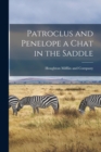 Image for Patroclus and Penelope a Chat in the Saddle