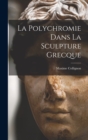 Image for La Polychromie Dans La Sculpture Grecque