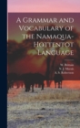 Image for A Grammar and Vocabulary of the Namaqua-Hottentot Language