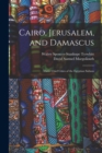 Image for Cairo, Jerusalem, and Damascus