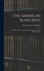 Image for The American Blind Spot : The Failure of the Volunteer System As Shown in Our Military History