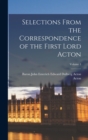Image for Selections From the Correspondence of the First Lord Acton; Volume 1
