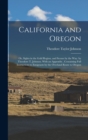 Image for California and Oregon : Or, Sights in the Gold Region, and Scenes by the Way. by Theodore T. Johnson. With an Appendix, Containing Full Instructions to Emigrants by the Overland Route to Oregon