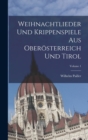 Image for Weihnachtlieder Und Krippenspiele Aus Oberosterreich Und Tirol; Volume 1