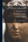Image for La Polychromie Dans La Sculpture Grecque