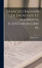 Image for Francisci Baconis De Dignitate Et Augmentis Scientiarum Libri Ix.