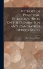 Image for Methods in Practical Petrology, Hints On the Preparation and Examination of Rock Slices