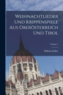 Image for Weihnachtlieder Und Krippenspiele Aus Oberosterreich Und Tirol; Volume 1