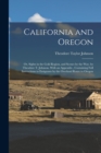 Image for California and Oregon : Or, Sights in the Gold Region, and Scenes by the Way. by Theodore T. Johnson. With an Appendix, Containing Full Instructions to Emigrants by the Overland Route to Oregon
