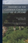 Image for History of the Catholic Church of Scotland : From the Accession of Charles the First to the Restoration of the Scottish Hierarchy, A.D. 1625-1878