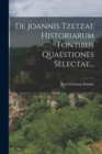 Image for De Joannis Tzetzae Historiarum Fontibus Quaestiones Selectae...