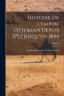 Image for Histoire De L&#39;empire Ottoman Depuis 1792 Jusqu&#39;en 1844; Volume 2