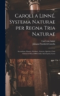 Image for Caroli a Linne. Systema naturae per regna tria naturae : Secundum classes, ordines, genera, species, cum characteribus, differentiis, synonymis, locis