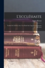 Image for L&#39;ecclesiaste : Traduit De L&#39;hebreu Avec Une Etude Sur L&#39;age Et Le Caractere Du Livre