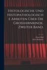 Image for Histologische und histopathologische Arbeiten uber die Grosshirnrinde. Zweiter Band.