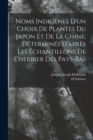 Image for Noms Indigenes D&#39;un Choix De Plantes Du Japon Et De La Chine, Determines D&#39;apres Les Echantillons De L&#39;herbier Des Pays-Bas