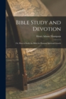 Image for Bible Study and Devotion : Or, How to Study the Bible for Personal Spiritual Growth
