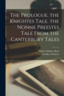 Image for The Prologue, the Knightes Tale, the Nonne Preestes Tale From the Canterbury Tales