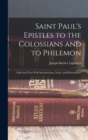 Image for Saint Paul&#39;s Epistles to the Colossians and to Philemon : A Revised Text With Introductions, Notes, and Dissertations