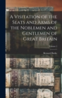 Image for A Visitation of the Seats and Arms of the Noblemen and Gentlemen of Great Britain; Volume 2