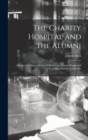 Image for The Charity Hospital and the Alumni : Inaugural Address, Delivered Before the Charity Hospital of Louisiana Alumni Association