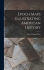Image for Epoch Maps Illustrating American History