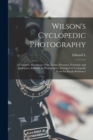 Image for Wilson&#39;s Cyclopedic Photography : A Complete Handbook of the Terms, Processes, Formulae and Appliances Available in Photography, Arranged in Cyclopedic Form for Ready Reference