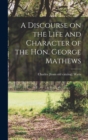 Image for A Discourse on the Life and Character of the Hon. George Mathews
