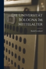 Image for Die Universitat Bologna im Mittelalter
