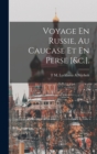 Image for Voyage En Russie, Au Caucase Et En Perse [&amp;c.].