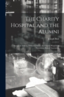 Image for The Charity Hospital and the Alumni : Inaugural Address, Delivered Before the Charity Hospital of Louisiana Alumni Association