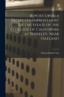 Image for Report Upon a Projected Improvement of the Estate of the College of California, at Berkeley, Near Oakland