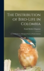 Image for The Distribution of Bird-Life in Colombia : A Contribution to a Biological Survey of South America