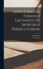 Image for Lucii Caecilli Firmiani Lactantii De Mortibus Persecutorum