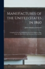 Image for Manufactures of the United States in 1860 : Compiled From the Original Returns of the Eighth Census, Under the Direction of the Secretary of the Interior
