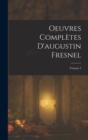 Image for Oeuvres Completes D&#39;augustin Fresnel; Volume 3