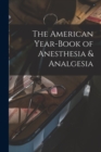 Image for The American Year-Book of Anesthesia &amp; Analgesia