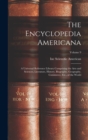 Image for The Encyclopedia Americana : A Universal Reference Library Comprising the Arts and Sciences, Literature, History, Biography, Geography, Commerce, Etc., of the World; Volume 9