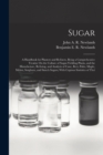 Image for Sugar : A Handbook for Planters and Refiners, Being a Comprehensive Treatise On the Culture of Sugar-Yielding Plants, and the Manufacture, Refining, and Analysis of Cane, Beet, Palm, Maple, Melon, Sor