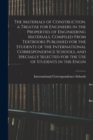 Image for The Materials of Construction. a Treatise for Engineers in the Properties of Engineering Materials, Compiled From Textbooks Published for the Students of the International Correspondence Schools, and 