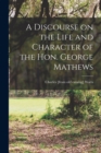 Image for A Discourse on the Life and Character of the Hon. George Mathews