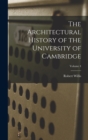 Image for The Architectural History of the University of Cambridge; Volume 4