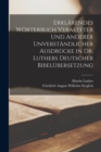 Image for Erklarendes Worterbuch Veralteter Und Anderer Unverstandlicher Ausdrucke in Dr. Luthers Deutscher Bibelubersetzung