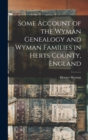 Image for Some Account of the Wyman Genealogy and Wyman Families in Herts County, England